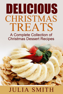 Julia Smith - Delicious Christmas Treats: A Complete Collection of Christmas Dessert Recipes