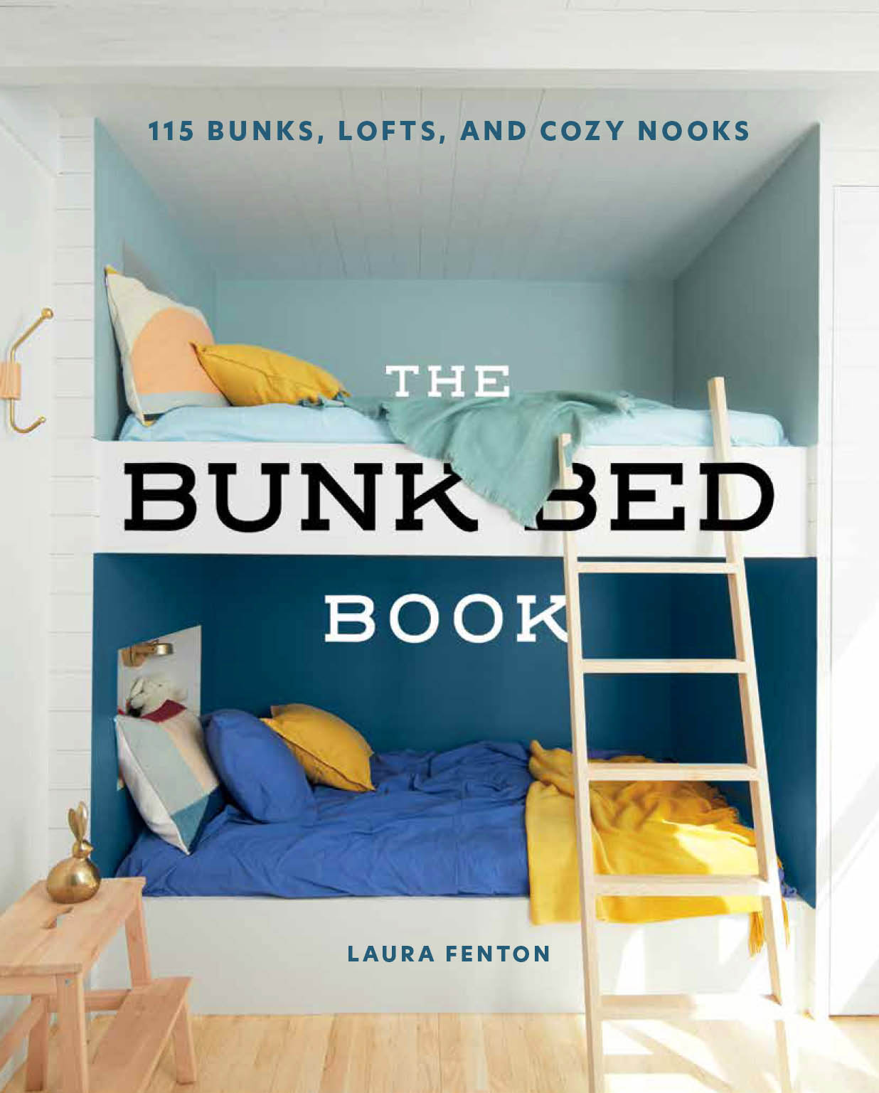 115 Bunks Lofts and Cozy Nooks THE BUNK BED BOOK Laura Fenton Photo by - photo 1