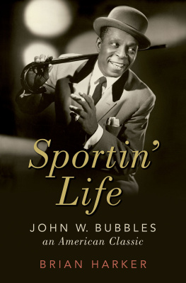 Brian Harker Sportin Life: John W. Bubbles, an American Classic