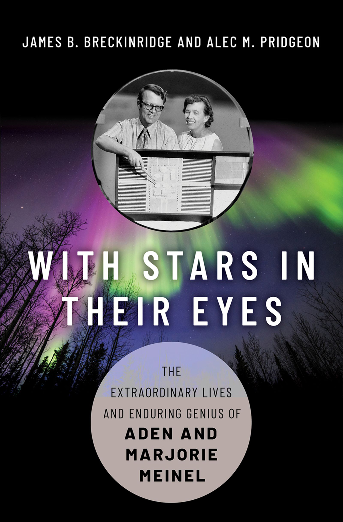 With Stars in Their Eyes The Extraordinary Lives and Enduring Genius of Aden and Marjorie Meinel - image 1