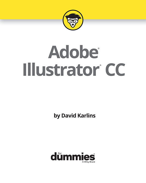 Adobe Illustrator CC For Dummies Published by John Wiley Sons Inc 111 - photo 2