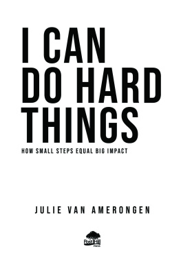 Julie van Amerongen I Can Do Hard Things: How Small Steps Equal Big Impact