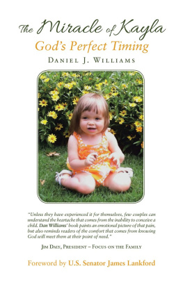 Daniel J. Williams - The Miracle of Kayla: GodS Perfect Timing