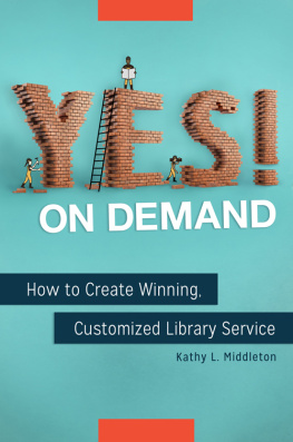 Kathy L. Middleton Yes! on Demand: How to Create Winning, Customized Library Service