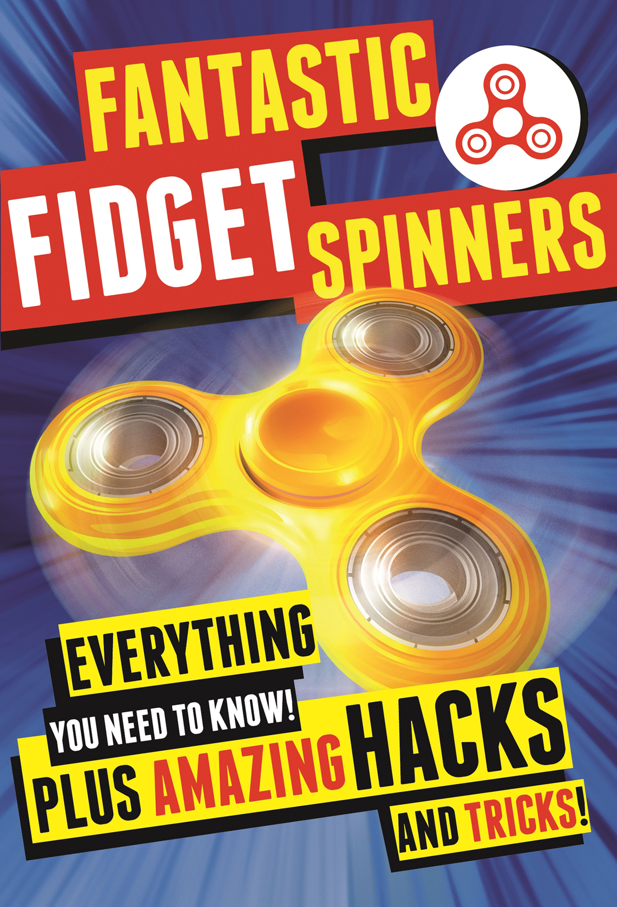 Fantastic Fidget Spinners Everything You Need to Know Plus Amazing Hacks and Tricks - image 1