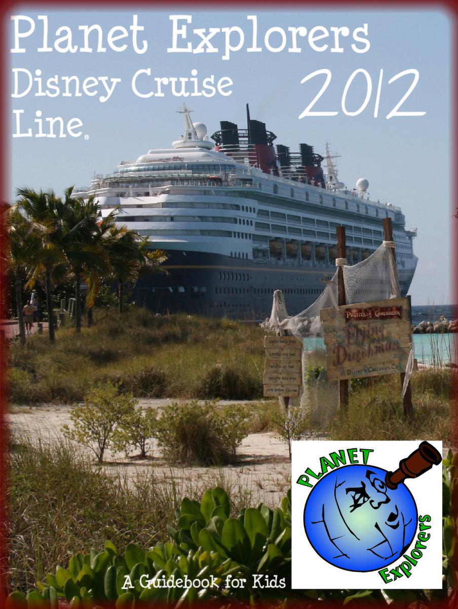 Planet Explorers Disney Cruise Line 2012 A Guidebook for Kids Planet Explorers - photo 1