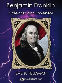 Eve B. Feldman Benjamin Franklin: Scientist and Inventor