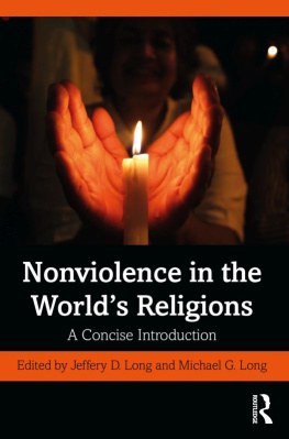 Jeffery D. Long - Nonviolence in the Worlds Religions: A Concise Introduction