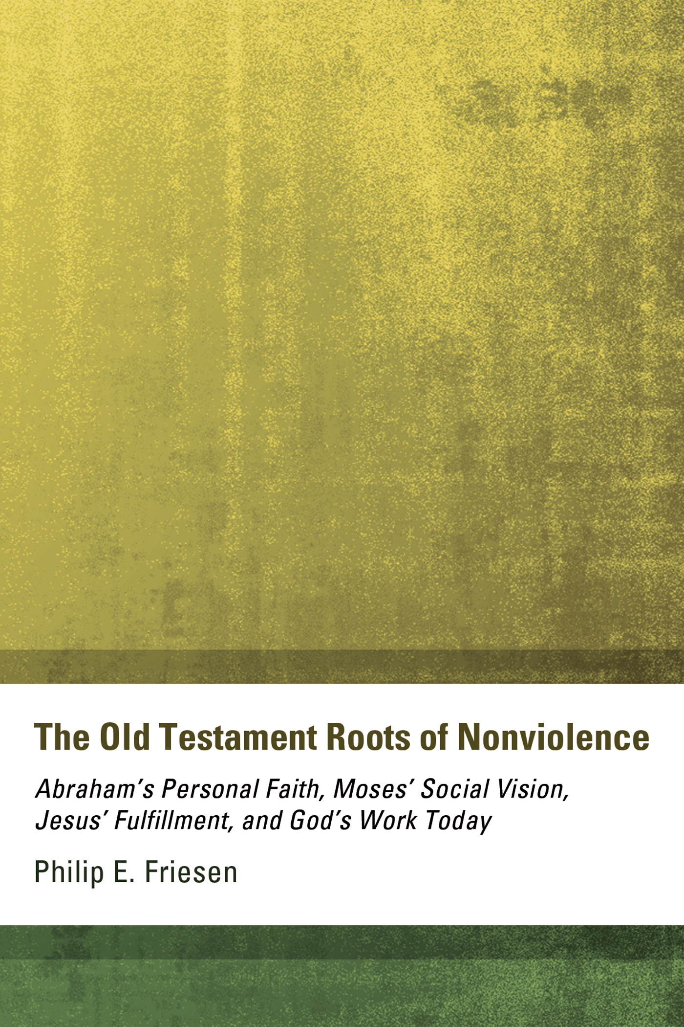 The Old Testament Roots of Nonviolence Abrahams Personal Faith Moses Social - photo 1