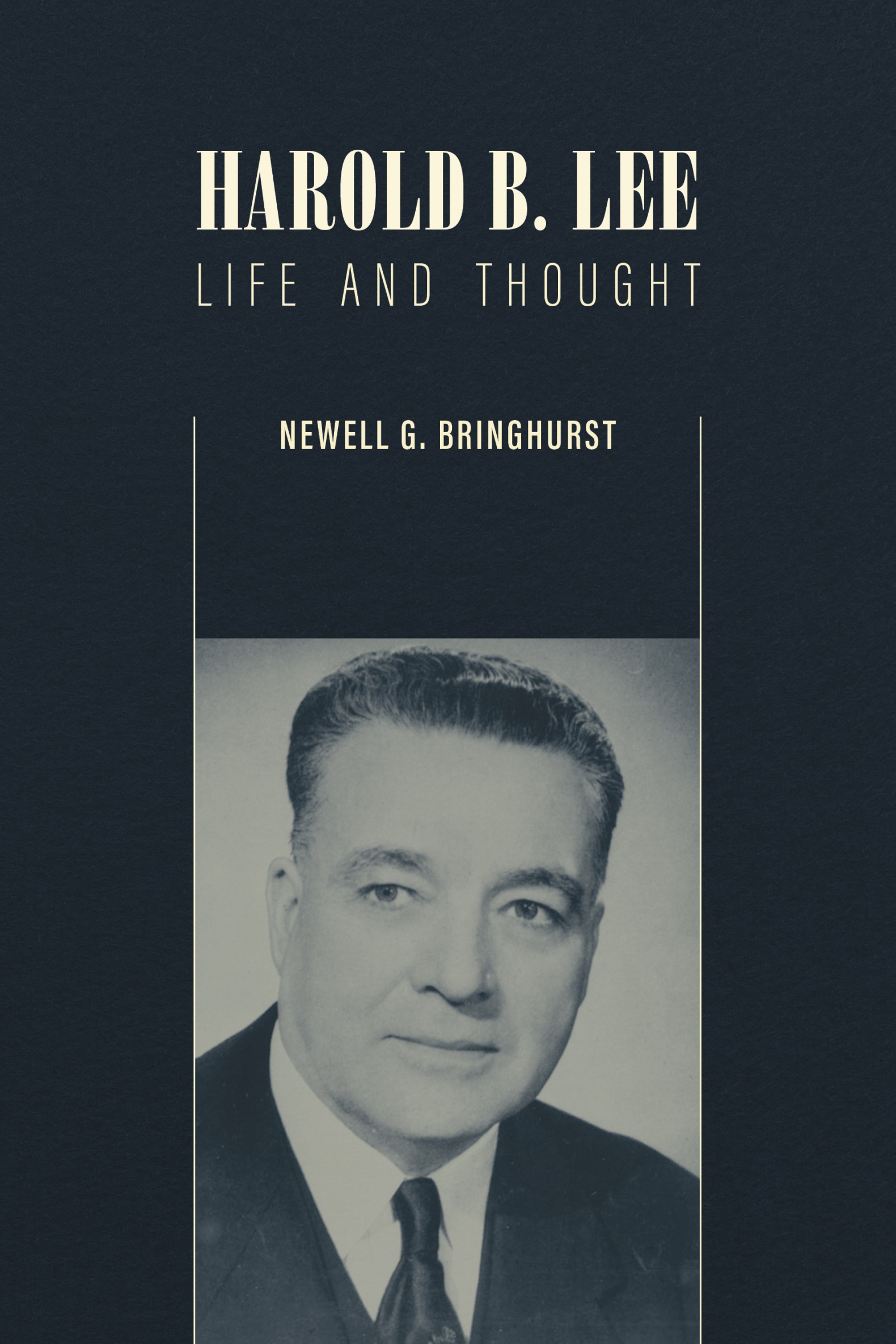 Harold B Lee Life and Thought Newell G Bringhurst Signature BookS - photo 1