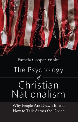 Pamela Cooper-White The Psychology of Christian Nationalism: Why People Are Drawn in and How to Talk Across the Divide