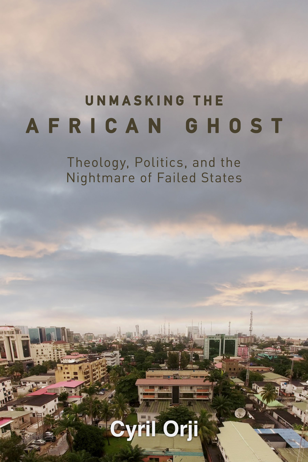 UNMASKING THE AFRICAN GHOST UNMASKING THE AFRICAN GHOST Theology Politics and - photo 1