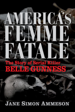 Jane Simon Ammeson - Americas Femme Fatale: The Story of Serial Killer Belle Gunness