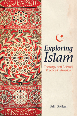 Salih Sayilgan Exploring Islam: Theology and Spiritual Practice in America