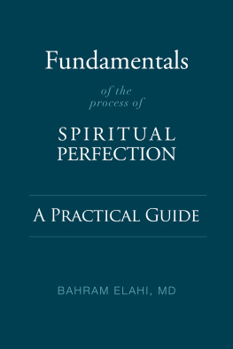 Bahram Elahi Fundamentals of the Process of Spiritual Perfection: A Practical Guide