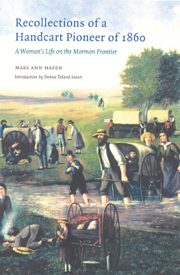 Mary Ann Hafen - Recollections of a Handcart Pioneer of 1860: A Womans Life on the Mormon Frontier
