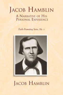 Jacob Hamblin Jacob Hamblin: A Narrative of His Personal Experience: Faith-Promoting Series, no. 5