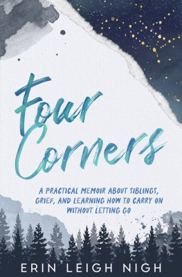 Erin Leigh Nigh - Four Corners: A Practical Memoir About Siblings, Grief, And Learning How To Carry On Without Letting Go