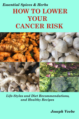 Joseph Veebe - How to Lower Your Cancer Risk: Life-Style and Diet Recommendations and Healthy Recipes