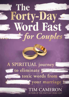 Tim Cameron - The Forty-Day Word Fast for Couples: A Spiritual Journey to Eliminate Toxic Words From Your Marriage