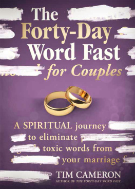 Tim Cameron The Forty-Day Word Fast for Couples: A Spiritual Journey to Eliminate Toxic Words From Your Marriage