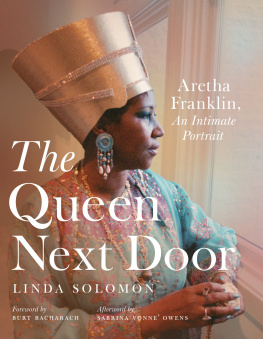 Linda Solomon - The Queen Next Door: Aretha Franklin, an Intimate Portrait