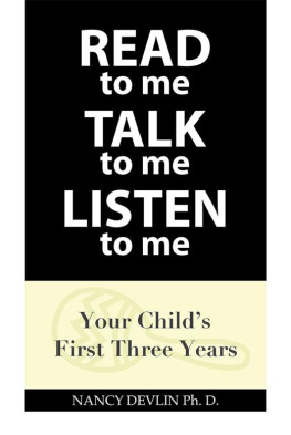 Nancy Devlin Ph.D. - Read to Me Talk to Me Listen to Me: Your Childs First Three Years