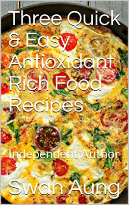 Swan Aung - Three Quick & Easy Antioxidant Rich Food Recipes: Independent Author