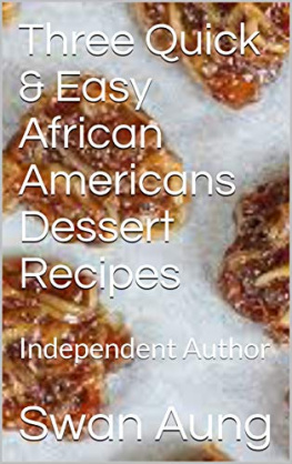 Swan Aung Three Quick & Easy African Americans Dessert Recipes: Independent Author