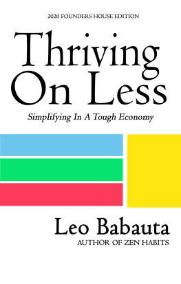 Leo Babauta - Thriving On Less: Simplifying In A Tough Economy (2020 Founders House Edition)