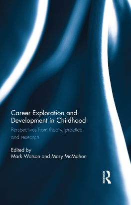 Mark Watson Career Exploration and Development in Childhood: Perspectives from theory, practice and research