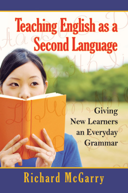 Richard McGarry Teaching English as a Second Language: Giving New Learners an Everyday Grammar