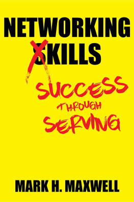 Mark H. Maxwell - Networking Kills: Success Through Serving