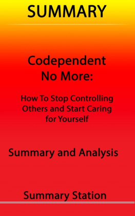 Summary Station - Codependent No More: How to Stop Controlling Others and Start Caring for Yourself / Summary