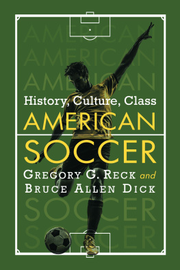 Gregory G. Reck American Soccer: History, Culture, Class