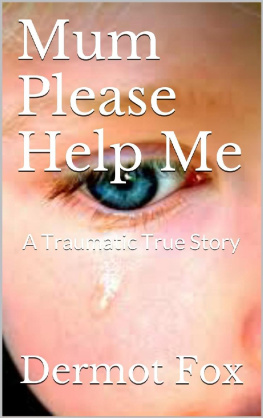 Dermot Fox - Mum Please Help Me: A True Story of Child Abuse