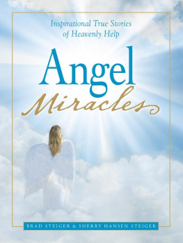 Brad Steiger - Angel Miracles: Inspirational True Stories of Heavenly Help