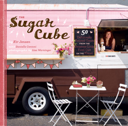 Kir Jensen The Sugar Cube: 50 Deliciously Twisted Treats from the Sweetest Little Food Cart on the Planet