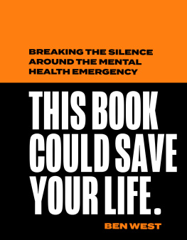 Ben West - This Book Could Save Your Life: Breaking the silence around the mental health emergency