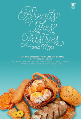 Efren Bunquin Bread, Cakes, Pastries, and More: From the Golden Treasury of Baking