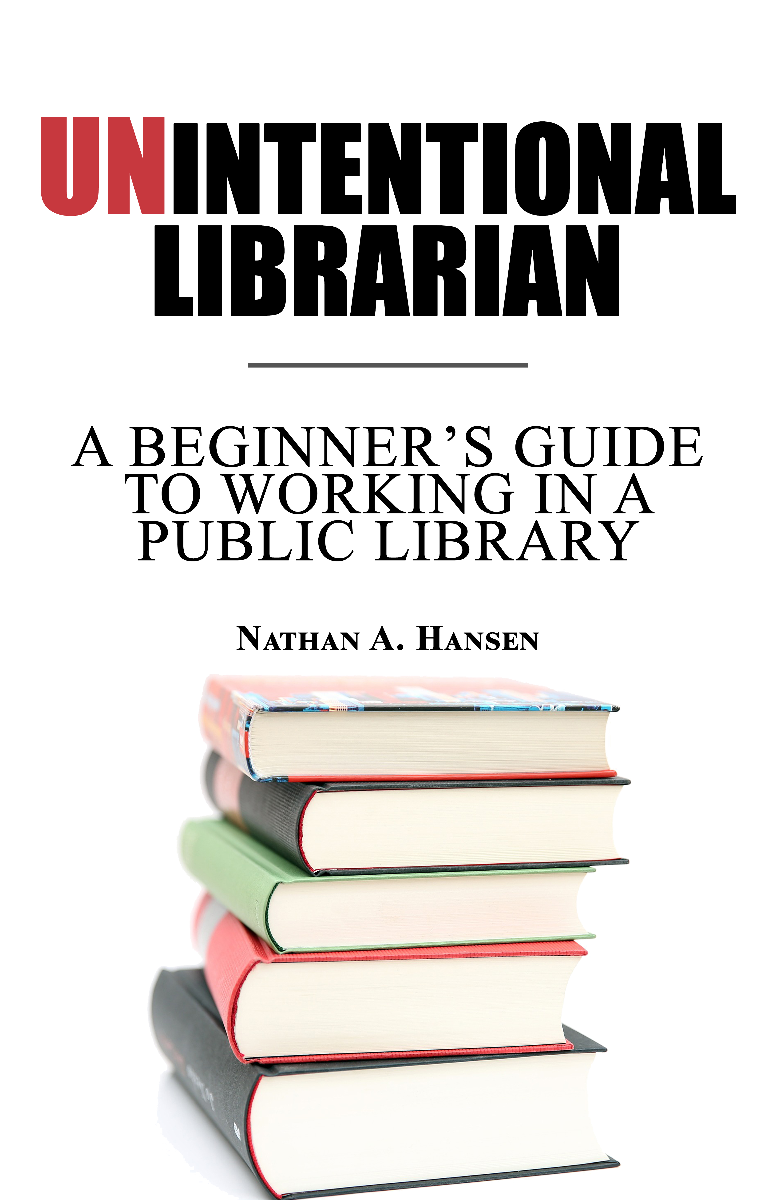 2021 Nathan A Hansen Nathan A Hansen Unintentional Librarian A Beginners - photo 1