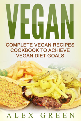 Alex Green - Vegan: Complete Vegan Recipes Cookbook To Achieve Vegan Diet Goals