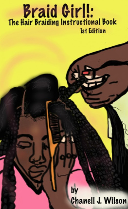 Chanell J. Wilson Braid Girl!: The Hair Braiding Instructional Book