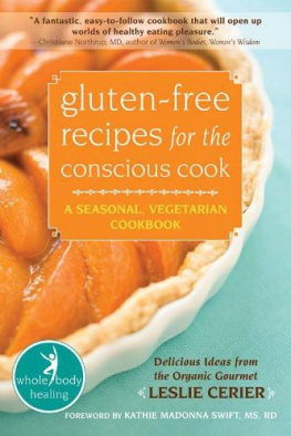 Leslie Cerier Gluten-Free Recipes for the Conscious Cook: A Seasonal, Vegetarian Cookbook