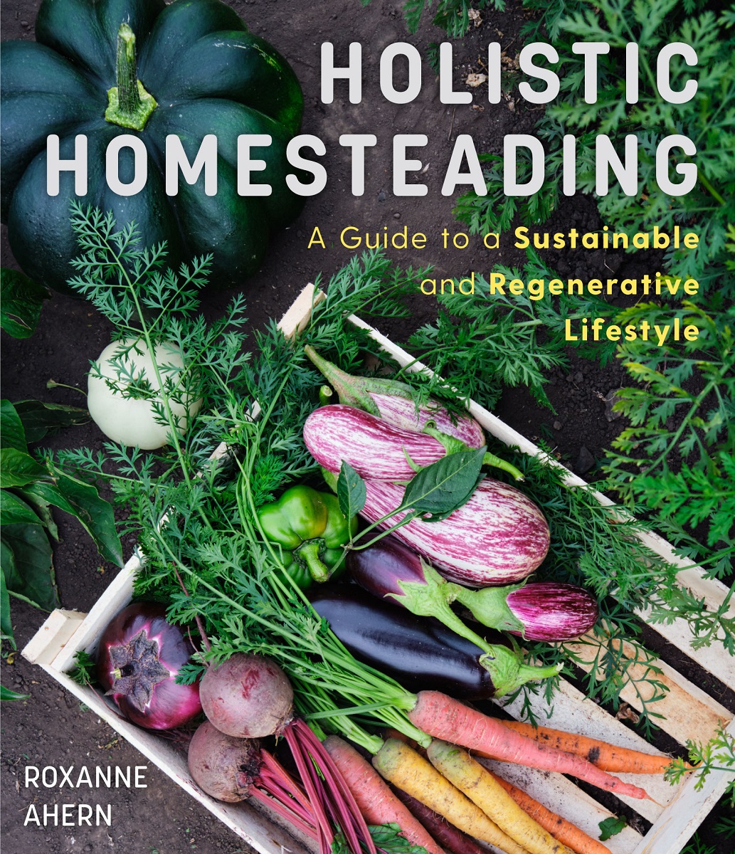 Praise for Holistic Homesteading If you want to live off the land and grow a - photo 1