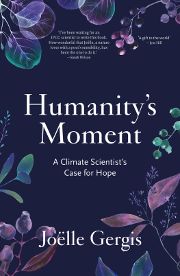 Joëlle Gergis Humanitys Moment: A Climate Scientists Case for Hope