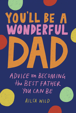 Ailsa Wild - Youll Be a Wonderful Dad: Advice on Becoming the Best Father You Can Be