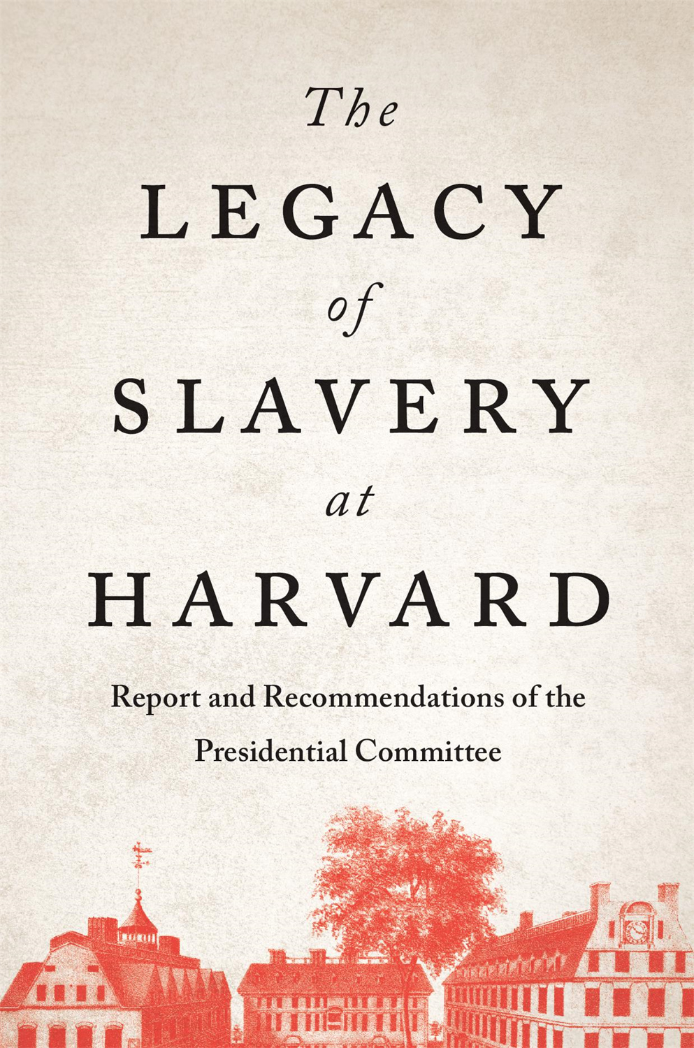 THE LEGACY SLAVERY HARVARD REPORT AND RECOMMENDATIONS OF THE PRESIDENTIAL - photo 1