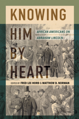 Fred Lee Hord - Knowing Him by Heart: African Americans on Abraham Lincoln