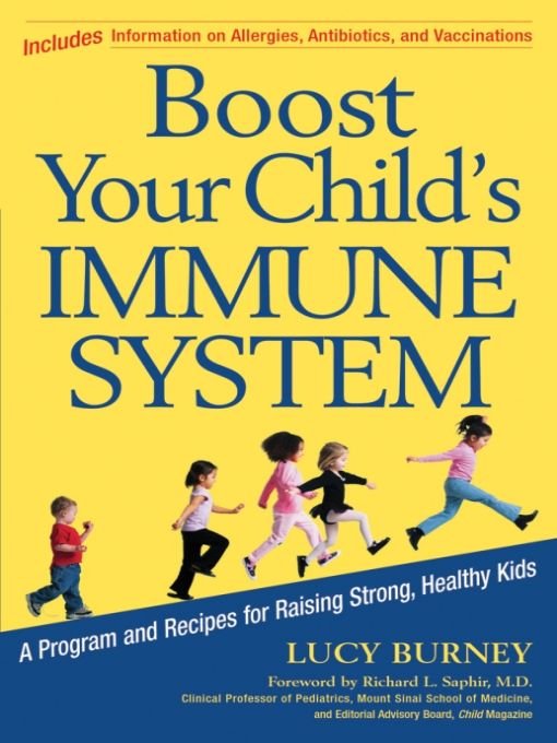 Boost Your Childs Immune System A Program and Recipes for Raising Strong Healthy Kids - image 1